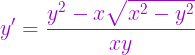 \large {\color{Orchid} y' = \frac{y^{2}-x\sqrt{x^{2}-y^{2}}}{xy}}